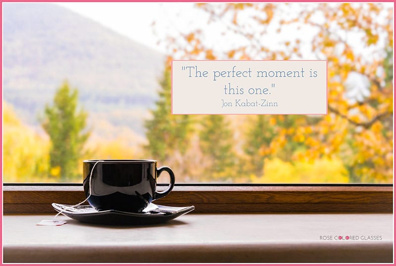 tea cup on countertop. One of the best motivational quotes. greatest glory is in this moment.